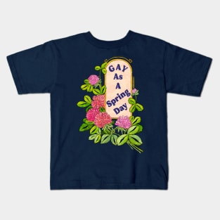 Gay As A Spring Day Kids T-Shirt